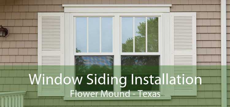 Window Siding Installation Flower Mound - Texas
