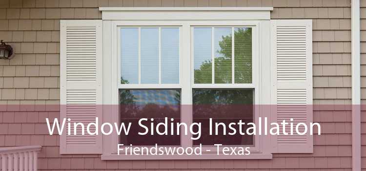 Window Siding Installation Friendswood - Texas