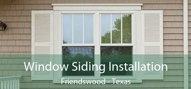 Window Siding Installation Friendswood - Texas