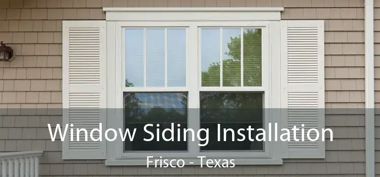 Window Siding Installation Frisco - Texas