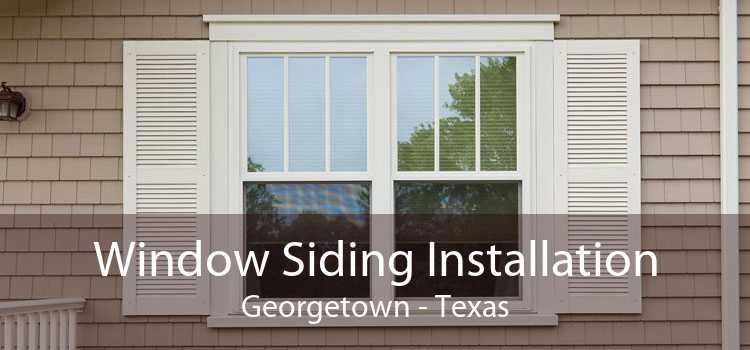 Window Siding Installation Georgetown - Texas