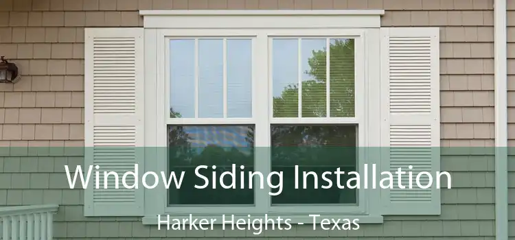Window Siding Installation Harker Heights - Texas