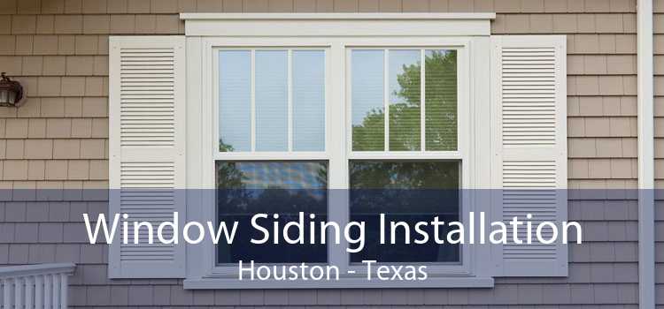 Window Siding Installation Houston - Texas