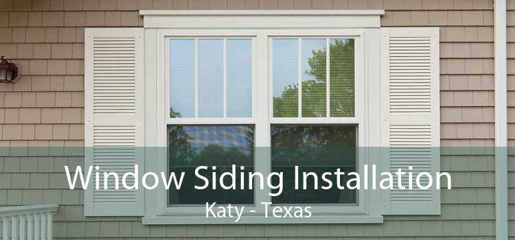 Window Siding Installation Katy - Texas