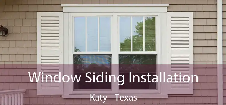 Window Siding Installation Katy - Texas