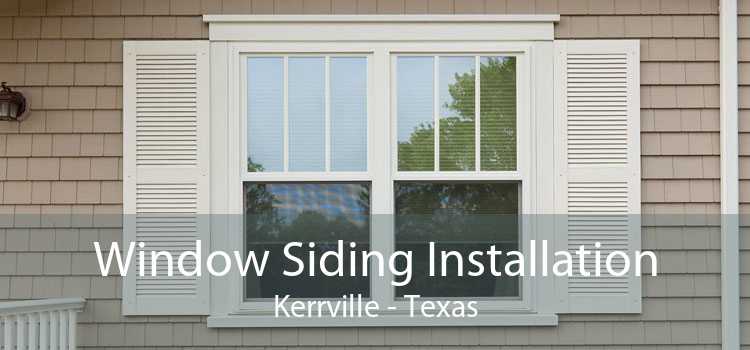 Window Siding Installation Kerrville - Texas