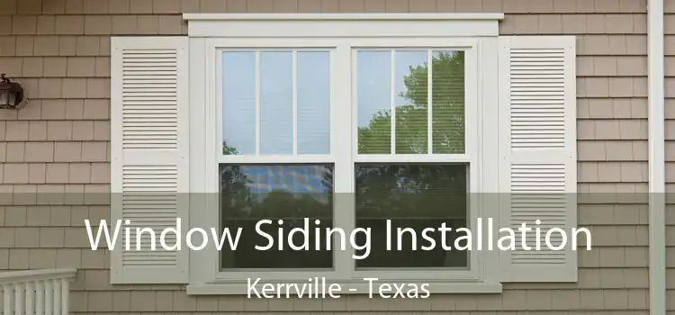 Window Siding Installation Kerrville - Texas