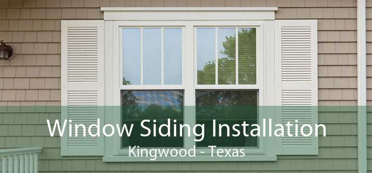 Window Siding Installation Kingwood - Texas