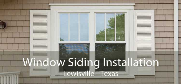 Window Siding Installation Lewisville - Texas