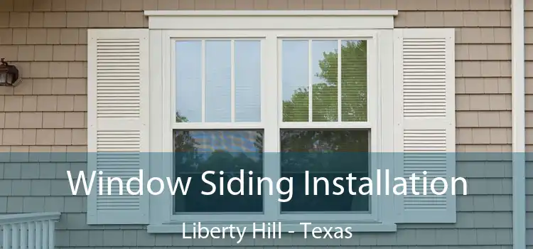 Window Siding Installation Liberty Hill - Texas