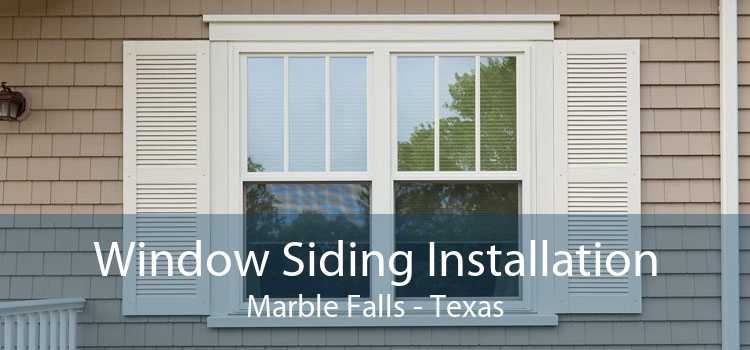 Window Siding Installation Marble Falls - Texas