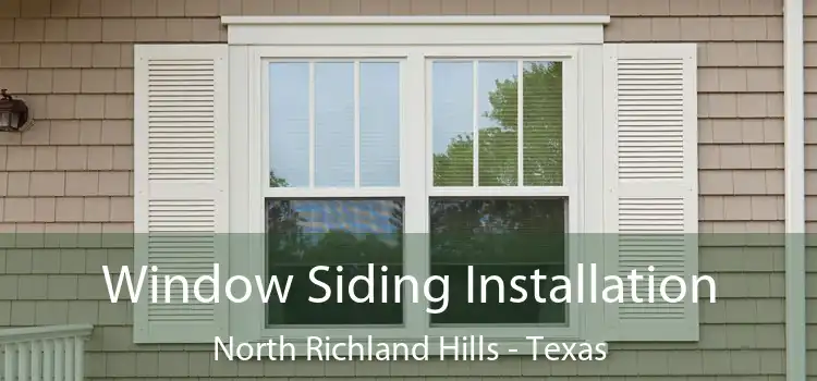 Window Siding Installation North Richland Hills - Texas