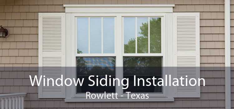 Window Siding Installation Rowlett - Texas