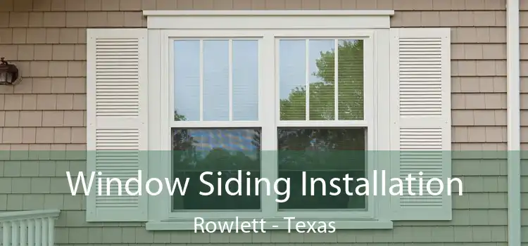 Window Siding Installation Rowlett - Texas