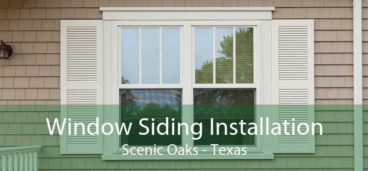 Window Siding Installation Scenic Oaks - Texas