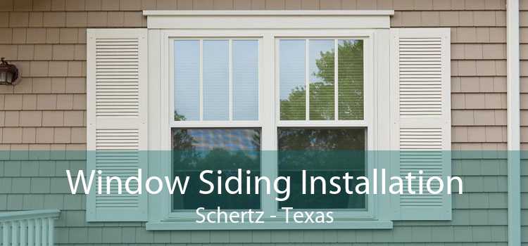 Window Siding Installation Schertz - Texas