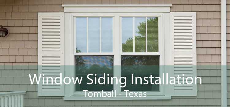 Window Siding Installation Tomball - Texas