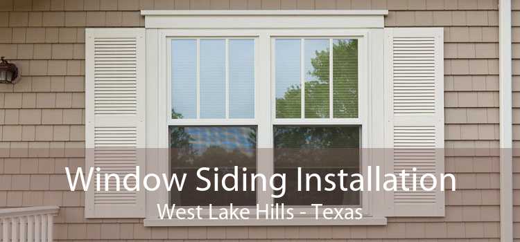 Window Siding Installation West Lake Hills - Texas