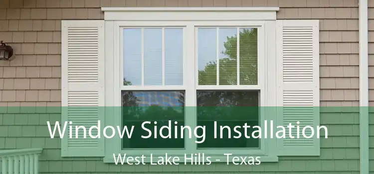 Window Siding Installation West Lake Hills - Texas