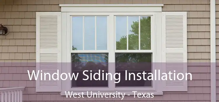 Window Siding Installation West University - Texas