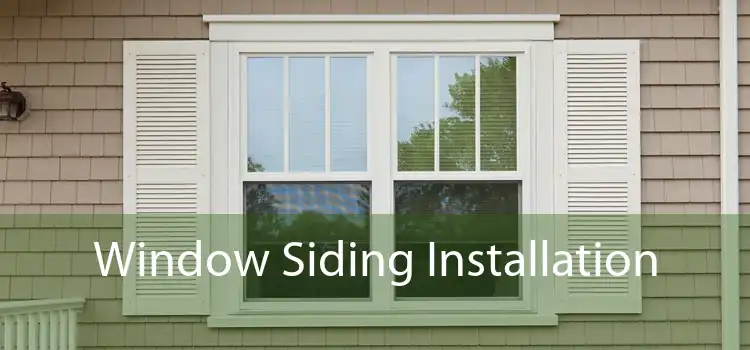 Window Siding Installation