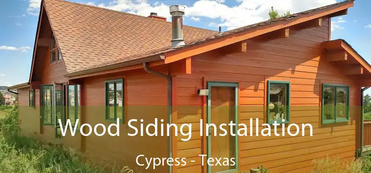 Wood Siding Installation Cypress - Texas