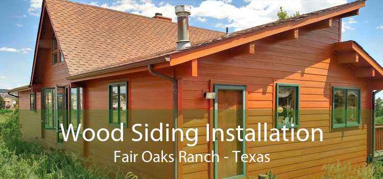 Wood Siding Installation Fair Oaks Ranch - Texas