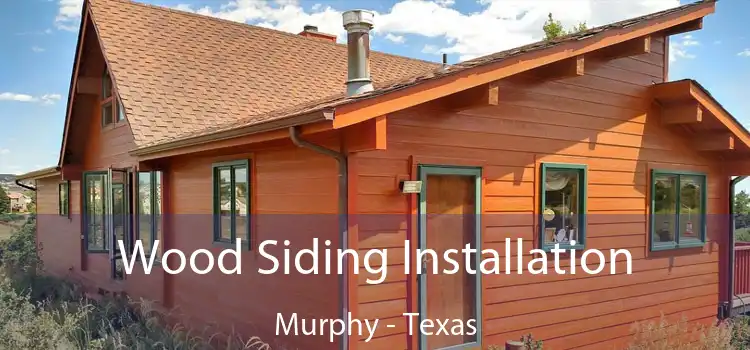 Wood Siding Installation Murphy - Texas